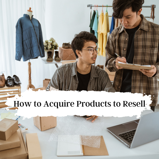 How to Acquire Products to Resell